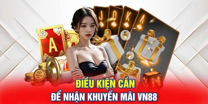 Điều kiện nhận khuyến mãi từ VN88