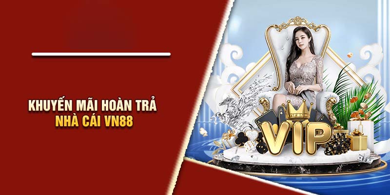 Chương trình hoàn trả tại VN88