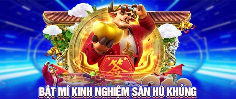 Bật mí kinh nghiệm săn hũ khủng từ chuyên gia VN88