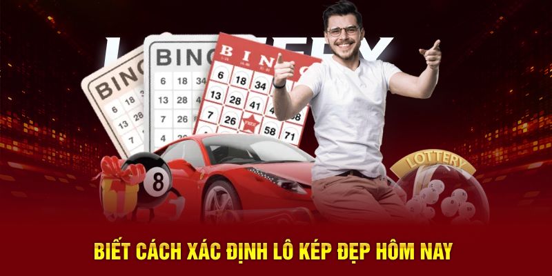 Biết cách xác định lô kép đẹp hôm nay