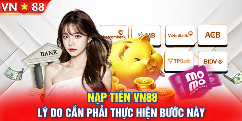 Nạp tiền VN88 được đánh giá cao hiện nay