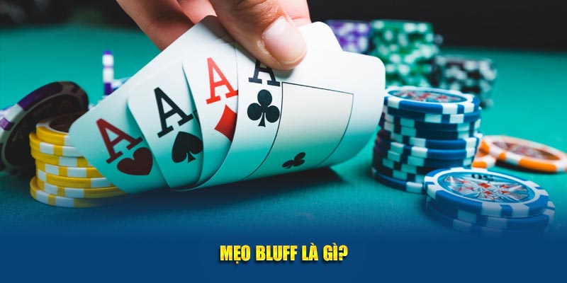 Mẹo Bluff là gì?