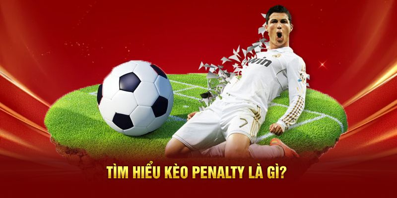 Tìm hiểu kèo penalty là gì?