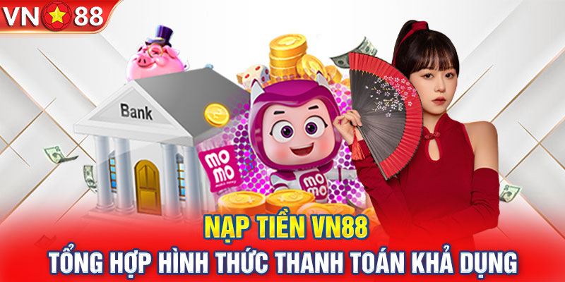 Nạp tiền VN88 qua chuyển khoản ngân hàng đơn giản