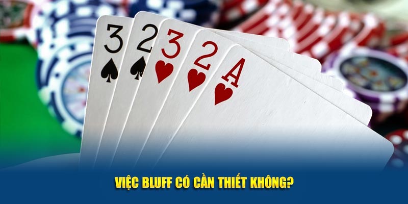 Việc Bluff có cần thiết không?